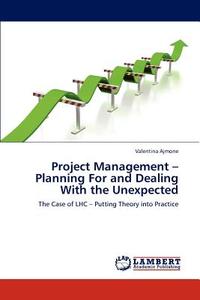 Project Management - Planning For and Dealing With the Unexpected di Valentina Ajmone edito da LAP Lambert Acad. Publ.