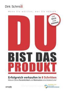DU bist das Produkt di Dirk Schmidt edito da Schmidt, Dirk Vorträge
