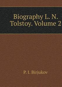 Biography L. N. Tolstogo. Volume 2 di P I Birjukov edito da Book On Demand Ltd.