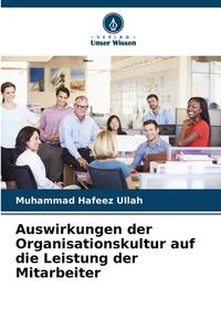 Auswirkungen der Organisationskultur auf die Leistung der Mitarbeiter di Muhammad Hafeez Ullah edito da Verlag Unser Wissen