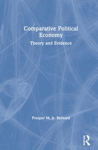 Comparative Political Economy di Jr. Bernard edito da Taylor & Francis Ltd