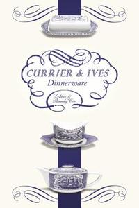 Currier and Ives Dinnerware di Debbie Coe, Randy Coe edito da SCHIFFER PUB LTD