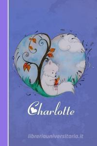 Charlotte: Cahier Personnalisé - Fox Avec Coeur - Couverture Souple - 120 Pages - Vide - Notebook - Journal Intime - Scr di S. K edito da INDEPENDENTLY PUBLISHED
