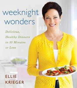 Weeknight Wonders: Delicious, Healthy Dinners in 30 Minutes or Less di Ellie Krieger edito da HOUGHTON MIFFLIN