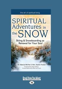 SPIRITUAL ADV IN THE SNOW di Marcia McFee, Karen Foster, Paul Arthur edito da READHOWYOUWANT