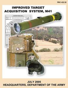 Improved Target Acquisition System, M41 (FM 3-22.32) di Department Of the Army edito da Createspace
