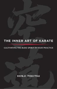 The Inner Art Of Karate di Kenji Tokitsu edito da Shambhala Publications Inc