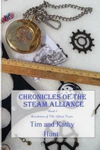 Chronicles of the Steam Alliance: Book 4 Desolation of the Ghost Train di Kathy Hunt, Tim Hunt edito da INDEPENDENTLY PUBLISHED