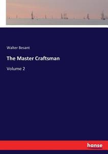 The Master Craftsman di Walter Besant edito da hansebooks