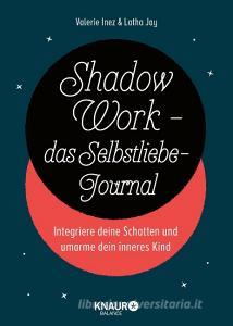 Shadow Work - das Selbstliebe-Journal di Jay Latha, Valerie Inez edito da Knaur Balance