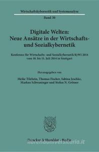 Digitale Welten: Neue Ansätze in der Wirtschafts- und Sozialkybernetik edito da Duncker & Humblot GmbH