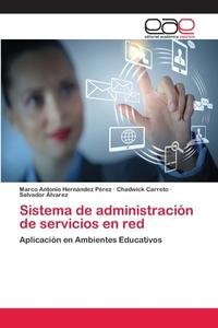 Sistema de administración de servicios en red di Marco Antonio Hernández Pérez, Chadwick Carreto, Salvador Álvarez edito da EAE
