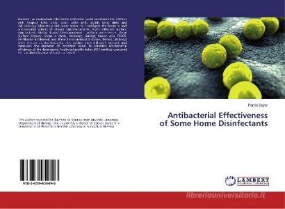 Antibacterial Effectiveness of Some Home Disinfectants di Pervin Soyer edito da LAP Lambert Academic Publishing