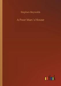A Poor Man´s House di Stephen Reynolds edito da Outlook Verlag