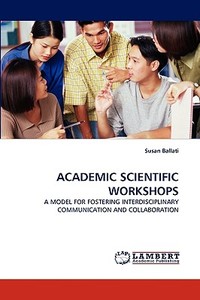 ACADEMIC SCIENTIFIC WORKSHOPS di Susan Ballati edito da LAP Lambert Acad. Publ.