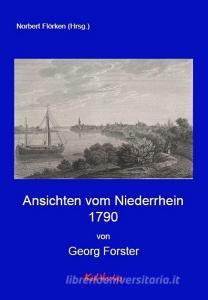 Ansichten vom Niederrhein 1790 di Georg Forster edito da Kid Verlag