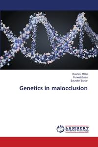 Genetics in malocclusion di Rashmi Mittal, Puneet Batra, Saurabh Sonar edito da LAP Lambert Academic Publishing