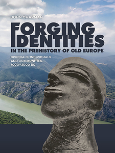 Forging Identities In The Prehistory Of Old Europe di John Chapman edito da Sidestone Press