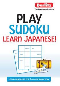 Berlitz Play Sudoku Learn Japanese! edito da Berlitz Publishing