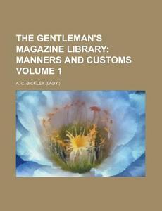 The Gentleman's Magazine Library: Manners and Customs di George Laurence Gomme, A. C. Bickley edito da Rarebooksclub.com