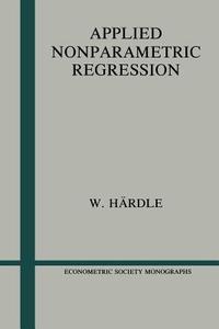 Applied Nonparametric Regression di Wolfgang Hardle, Hardle Wolfgang, Wolfgang H. Rdle edito da Cambridge University Press
