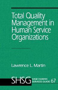Total Quality Management in Human Service Organizations di Lawrence L. Martin edito da SAGE Publications Inc