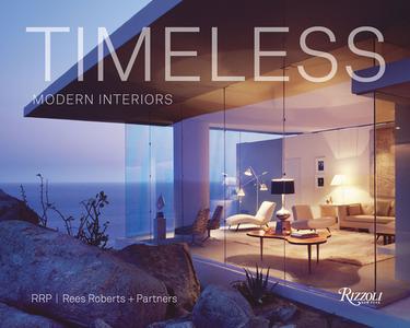 Timeless Modern Interiors: Rrp / Rees Roberts + Partners di Pilar Viladas edito da RIZZOLI