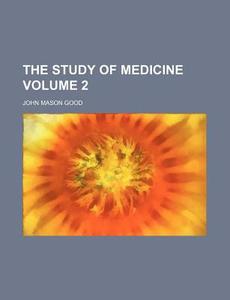 The Study Of Medicine V.4 di John Mason Good edito da Rarebooksclub.com