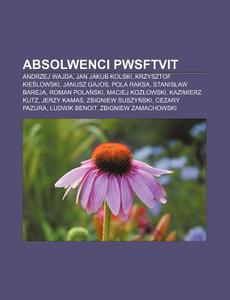 Absolwenci Pwsftvit: Andrzej Wajda, Jan di R. D. O. Wikipedia edito da Books LLC, Wiki Series