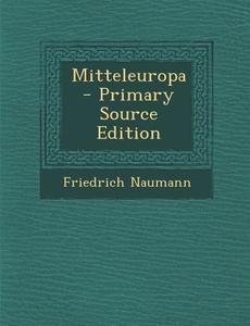 Mitteleuropa di Friedrich Naumann edito da Nabu Press
