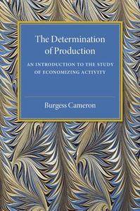 The Determination of Production di Burgess Cameron edito da Cambridge University Press