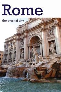 Rome: The Eternal City di MR Adis Tanovic edito da Createspace
