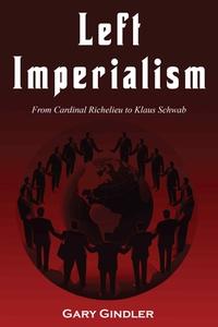 Left Imperialism di Gary Gindler edito da Paragon House Publishers