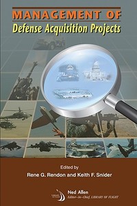 Management of Defense Acquisition Projects di Rene G. Rendon, Keith Snider edito da AIAA