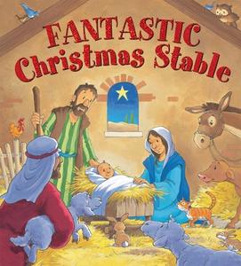 Fantastic Christmas Stable di Juliet David edito da Lion Hudson LTD