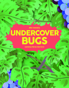 Undercover Bugs di Mia Cassany edito da ORANGE MOSQUITO