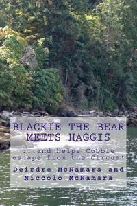 Blackie the Bear Meets Haggis di Dr Deirdre McNamara edito da Createspace Independent Publishing Platform