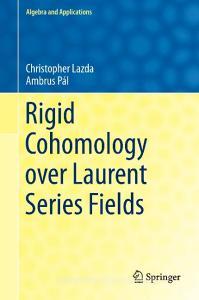 Rigid Cohomology over Laurent Series Fields di Christopher Lazda, Ambrus Pál edito da Springer-Verlag GmbH