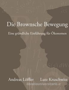 Die Brownsche Bewegung di Andreas Löffler, Lutz Kruschwitz edito da Books on Demand