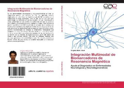 Integración Multimodal de Biomarcadores de Resonancia Magnética di Virginia Mato Abad edito da EAE