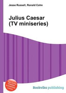 Julius Caesar (tv Miniseries) di Jesse Russell, Ronald Cohn edito da Book On Demand Ltd.