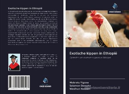 Exotische kippen in Ethiopië di Mebratu Yigzaw, Solomon Demeke, Wasihun Hasssen edito da Uitgeverij Onze Kennis