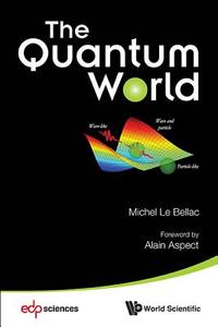 QUANTUM WORLD, THE di Michel Le Bellac edito da World Scientific Publishing Company