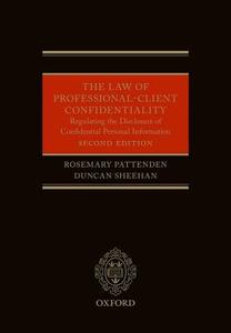 The Law of Professional-Client Confidentiality 2e di Rosemary Pattenden edito da OUP Oxford