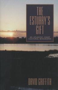 The Estuary's Gift di David Griffith edito da Pennsylvania State University Press