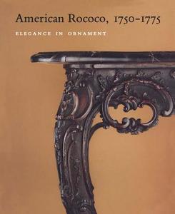 American Rococo, 1750-1775: Elegance in Ornament di Morrison H. Heckscher, Leslie Green Bowman edito da Metropolitan Museum of Art New York