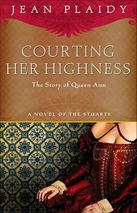 Courting Her Highness: The Story of Queen Anne di Jean Plaidy edito da BROADWAY BOOKS