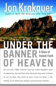 Under the Banner of Heaven: A Story of Violent Faith di Jon Krakauer edito da Doubleday Books