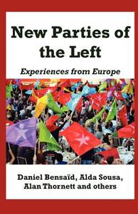 New Parties of the Left di Daniel Bensaid, Alda Sousa, Alan Thornett edito da IMG Publications