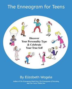 The Enneagram for Teens: Discover Your Personality Type and Celebrate Your True Self di Elizabeth Wagele edito da PLI MEDIA